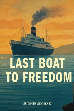 Last Boat to Freedom - Suchak, Sudhir