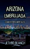 Arizona Embrujada Cementerios Mortales Arizona Embrujada Cementerios Mortales