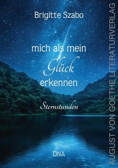 mich als mein Glück erkennen - Szabo, Brigitte