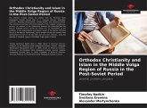 Orthodox Christianity and Islam in the Middle Volga Region of Russia in the Post-Soviet Period Orthodox Christianity and Islam in the Middle Volga Region of Russia in the Post-Soviet Period
