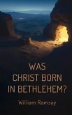 Was Christ Born in Bethlehem? Was Christ Born in Bethlehem?