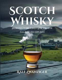 Scotch Whisky - Herstellung und Geschichte Scotch Whisky - Herstellung und Geschichte