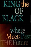 The King of Black - Where the Past meets the Future (eBook, ePUB) The King of Black - Where the Past meets the Future (eBook, ePUB)