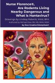 Nurse Florence(R), Are Rodents Living Nearby Dangerous and What is Hantavirus? Nurse Florence(R), Are Rodents Living Nearby Dangerous and What is Hantavirus?
