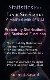 Probability Distributions and Statistical Functions (Statistics for Lean Six Sigma Simplified with GEN AI, #4) (eBook, ePUB) Probability Distributions and Statistical Functions (Statistics for Lean Six Sigma Simplified with GEN AI, #4) (eBook, ePUB)