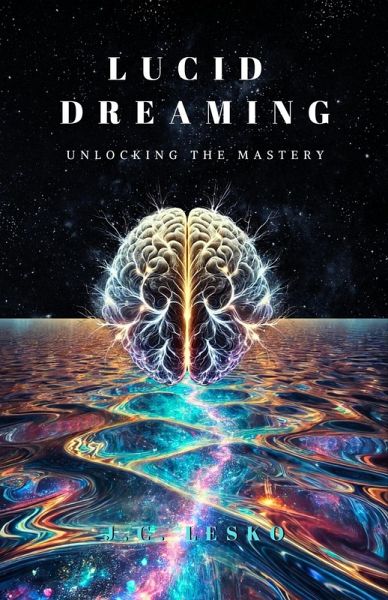 Lucid Dreaming: Unlocking the Mastery (eBook, ePUB)