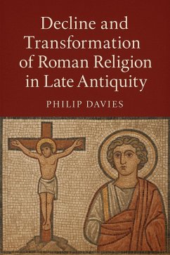 Cover Decline and Transformation of Roman Religion in Late Antiquity (eBook, ePUB)