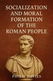 Socialization and Moral Formation of the Roman People (eBook, ePUB) Socialization and Moral Formation of the Roman People (eBook, ePUB)