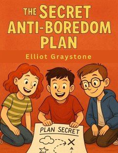 The Secret Anti-Boredom Plan - Elliot Graystone The Secret Anti-Boredom Plan - Elliot Graystone