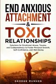 End Anxious Attachment & Toxic Relationships End Anxious Attachment & Toxic Relationships