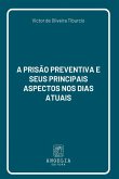 A Prisão Preventiva E Seus Principais Aspectos Nos Dias Atu