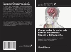 Comprender la esclerosis lateral amiotrófica: Causas y tratamiento - El-Banna, Mona