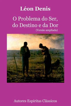 O Problema Do Ser, Do Destino E Da Dor (versão Ampliada) - Denis, Léon
