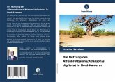 Die Nutzung des Affenbrotbaums(Adansonia digitata) in Nord-Kamerun