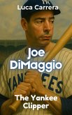 Joe DiMaggio Joe DiMaggio