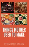 Things Mother Used to Make Things Mother Used to Make