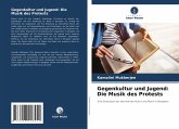 Gegenkultur und Jugend: Die Musik des Protests Gegenkultur und Jugend: Die Musik des Protests