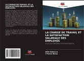 LA CHARGE DE TRAVAIL ET LA SATISFACTION SALARIALE DES EMPLOYÉS LA CHARGE DE TRAVAIL ET LA SATISFACTION SALARIALE DES EMPLOYÉS