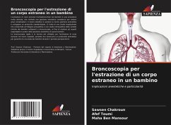 Broncoscopia per l'estrazione di un corpo estraneo in un bambino - Chakroun, Sawsen;Toumi, Afef;Ben Mansour, Maha