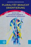 Pluralität braucht Orientierung Pluralität braucht Orientierung