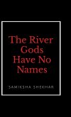 The River Gods Have No Names