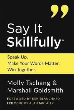 Say It Skillfully - Tschang, Molly; Goldsmith, Marshall Say It Skillfully - Tschang, Molly; Goldsmith, Marshall