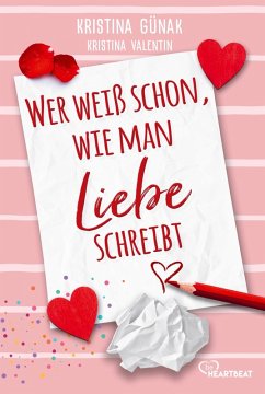 Wer weiß schon, wie man Liebe schreibt - Günak, Kristina; Valentin, Kristina