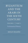 Byzantium and the Arabs in the Sixth Century, Vol. 1, Part 2 Byzantium and the Arabs in the Sixth Century, Vol. 1, Part 2