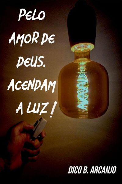Pelo Amor De Deus, Acendam A Luz!