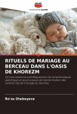 RITUELS DE MARIAGE AU BERCEAU DANS L'OASIS DE KHOREZM
