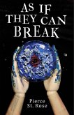 As If They Can Break As If They Can Break