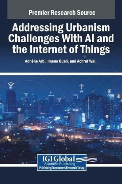 Addressing Urbanism Challenges With AI and the Internet of Things Addressing Urbanism Challenges With AI and the Internet of Things