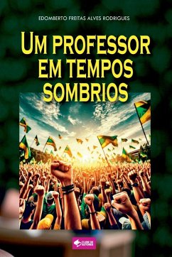 Um Professor Em Tempos Sombrios - Freitas, Edomberto