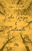 Entre Raízes & Sentimentos (eBook, ePUB)