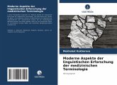 Moderne Aspekte der linguistischen Erforschung der medizinischen Terminologie Moderne Aspekte der linguistischen Erforschung der medizinischen Terminologie