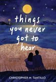 things you never got to hear things you never got to hear