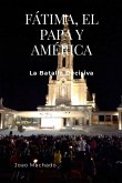 FÁTIMA, EL PAPA Y AMÉRICA