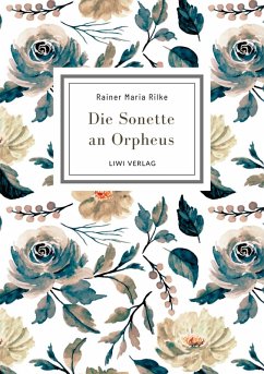 Rainer Maria Rilke: Die Sonette an Orpheus. Vollständige Neuausgabe - Rilke, Rainer Maria