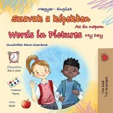 Words in Pictures - My Day (Hungarian English Bilingual Children's Book) Words in Pictures - My Day (Hungarian English Bilingual Children's Book)