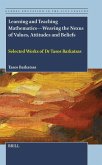 Learning and Teaching Mathematics--Weaving the Nexus of Values, Attitudes and Beliefs Learning and Teaching Mathematics--Weaving the Nexus of Values, Attitudes and Beliefs