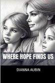 Where Hope Finds Us Where Hope Finds Us
