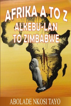 Afrika A to Z Alkebu-lan to Zimbabwe - Nkosi, Abolade