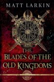 The Blades of the Old Kingdoms The Blades of the Old Kingdoms