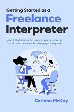 Getting Started as a Freelance Interpreter - McKay, Corinne