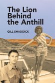 The Lion Behind the Anthill The Lion Behind the Anthill