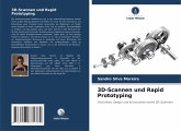 3D-Scannen und Rapid Prototyping 3D-Scannen und Rapid Prototyping