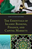 The Essentials of Islamic Banking, Finance, and Capital Markets