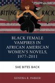 Black Female Vampires in African American Women's Novels, 1977-2011 Black Female Vampires in African American Women's Novels, 1977-2011