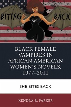 Black Female Vampires in African American Women's Novels, 1977-2011 Cover Black Female Vampires in African American Women's Novels, 1977-2011