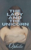 The Lady and the Unicorn The Lady and the Unicorn